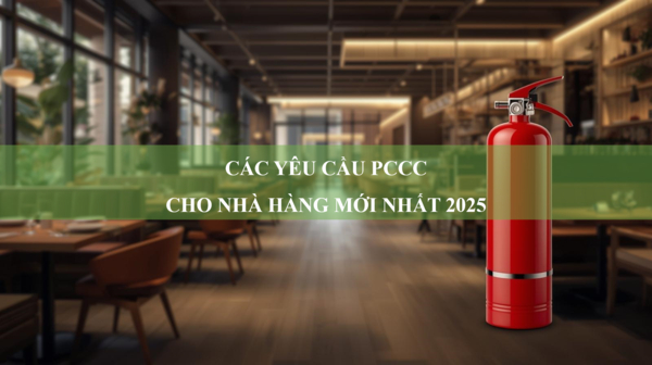 Các yêu cầu PCCC cho nhà hàng mới nhất 2025